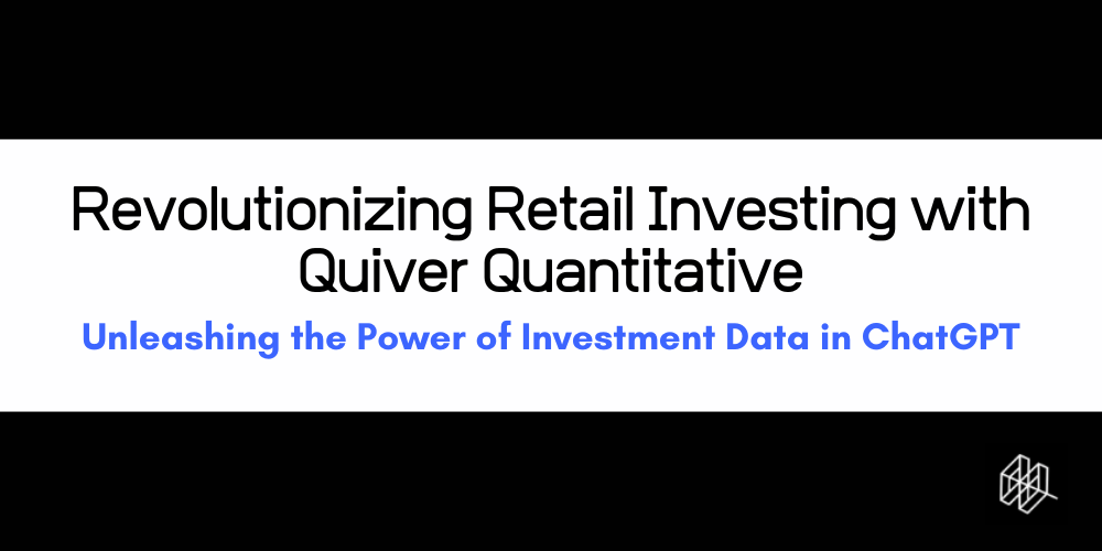 Revolutionizing Retail Investing with Quiver Quantitative