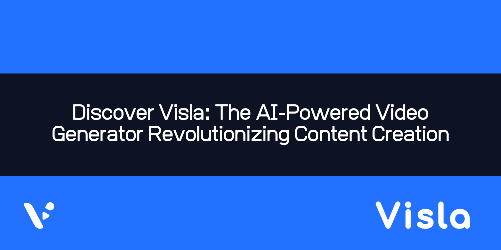 Discover Visla: The AI-Powered Video Generator Revolutionizing Content Creation